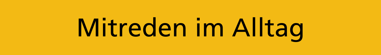 Mitreden im Alltag
