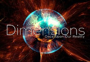 Dimensions - Es war einmal die Wirklichkeit Dimensions - Es war einmal die Wirklichkeit